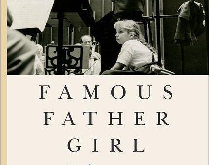 Famous Father Girl: A Memoir of Growing up Bernstein Cheap