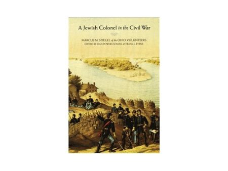 A Jewish Colonel in the Civil War by Marcus M Spiegel Supply