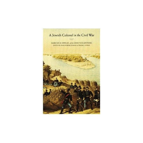 A Jewish Colonel in the Civil War by Marcus M Spiegel Supply