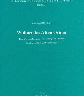 Wohnen im Alten Orient - Eine Untersuchung zur Verwendung von Räumen in altorientalischen Wohnhäusern. (AVO 3) on Sale