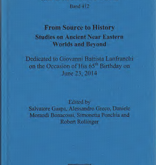 From Source to History: Studies on Ancient Near Eastern Worlds and Beyond. Dedicated to Giovanni Battista Lanfranchi on the Occasion of His 65th Birthday on June 23, 2014. (AOAT 412) For Sale