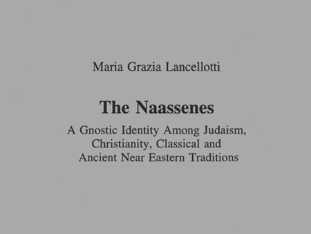 The Naassenes - A Gnostic Identity Among Judaism, Christianity, Classical and Ancient Near Eastern Traditions. Forschungen zur Anthropologie und Religionsgeschichte. (FARG 35) Online