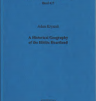 A Historical Geography of the Hittite Heartland. (AOAT 437) on Sale