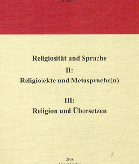 I: Religiosität und Sprache. II: Religiosität und Metasprache(n); III: Religiolekte und Übersetzen. (MARG 19) on Sale