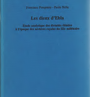 Les dieux d Ebla - Étude analytique des divinités éblaïtes à l époque des archives royales du IIIe millénaire. (AOAT 245) Online now