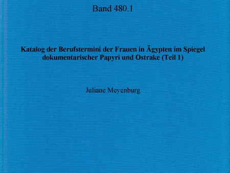 Katalog der Berufstermini der Frauen in Ägypten im Spiegel dokumentarischer Papyri und Ostrake (AOAT 480.1) Hot on Sale