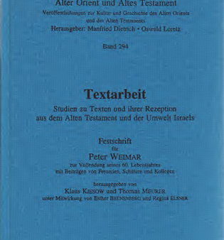 Textarbeit . Studien zu Texten und ihrer Rezeption aus dem Alten Testament und der Umwelt Israels. Festschrift für Peter Weimar zur Vollendung seines 60. Lebensjahres. (AOAT 294) Hot on Sale