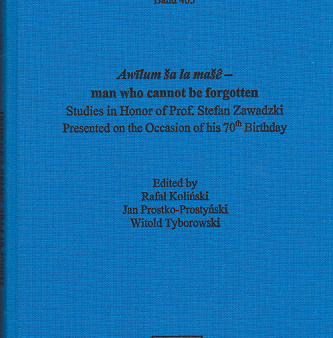 Awīlum ša la mašê – man who cannot be forgotten. Studies in Honor of Prof. Stefan Zawadzki presented on the Occasion of his 70th Birthday. (AOAT 463) Online