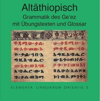 Altäthiopisch. Grammatik des Ge ez mit Übungstexten und Glossar (ELO 2) Discount