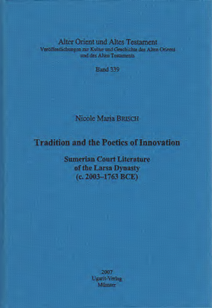 Tradition and the Poetics of Innovation. Sumerian Court Literature of the Larsa Dynastie (c. 2003-1763 BCE). (AOAT 339) on Sale