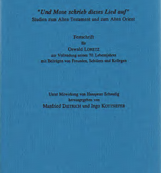 Und Mose schrieb dieses Lied auf  - FS für Oswald Loretz zur Vollendung seines 70. Lebensjahres mit Beiträgen von Freunden, Schülern und Kollegen. (AOAT 250) Sale