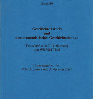 Geschichte Israels und deuteronomistisches Geschichtsdenken. Festschrift zum 70. Geburtstag von Winfried Thiel. (AOAT 380) Online now