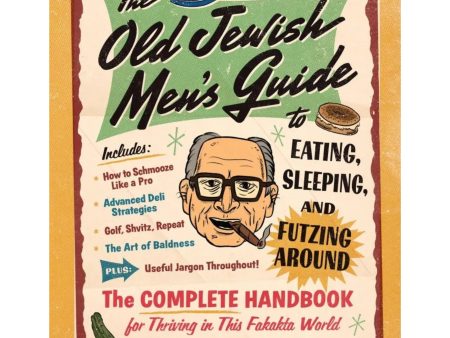 Old Jewish Men s Guide to Eating, Sleeping, and Futzing Around For Discount