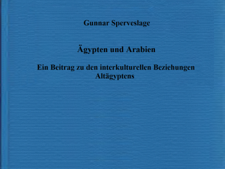 Ägypten und Arabien. Ein Beitrag zu den interkulturellen Beziehungen Altägyptens. Überarbeitete Neuauflage. (AOAT 468) Online now