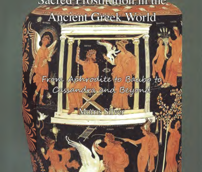 Sacred Prostitution in the Ancient Greek World from Aphrodite to Baubo to Cassandra and Beyond. Online Sale