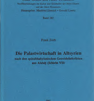 Die Palastwirtschaft in Altsyrien nach den spätaltbabylonischen Getreidelieferlisten aus Alalah (Schicht VII) (AOAT 282) Online