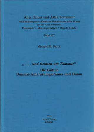 ... und weinten um Tammuz  Die Götter Dumuzi-Ama usumgal anna und Damu (AOAT 307) Cheap