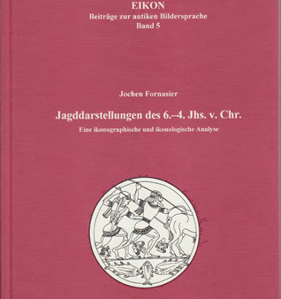 Jagddarstellungen des 6.-4. Jahrhunderts v. Chr. Eine ikonographische und ikonologische Analsyse. (Eikon 5) For Discount