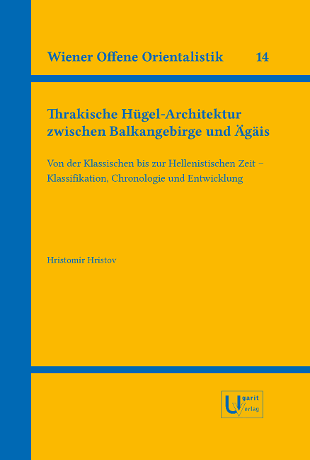 Thrakische Hügel-Architektur zwischen Balkangebirge und Ägäis. — Von der Klassischen bis zur Hellenistischen Zeit - Klassifikation, Chronologie und Entwicklung (WOO 14). Hot on Sale