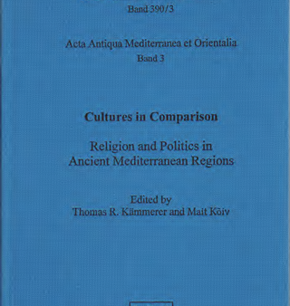 Cultures in Comparison: Religion and Politics in Ancient Mediterranean Regions. Acta Antiqua Mediterranea et Orientalia 3. (AOAT 390 3) Discount