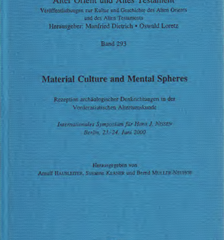 Material Culture and Mental Sphere Rezeption archäologischer Denkrichtungen in der Vorderasiatischen Altertumskunde. Internationales Symposium für Hans J. Nissen, Berlin 23.-24. Juni 2000. (AOAT 293) Sale