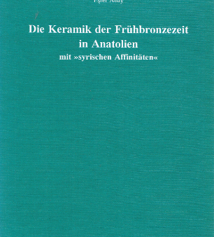 Die Keramik der Frühbronzezeit in Anatolien mit syrischen Affinitäten. (AVO 8) For Discount