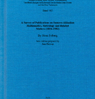 A Survey of Publications on Sumero-Akkadian Mathematics, Metrology and Related Matters (1854–1982). (AOAT 462) For Cheap