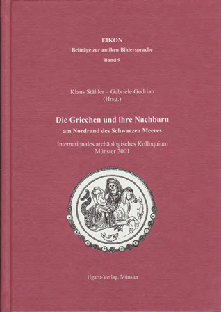 Die Griechen und ihre Nachbarn am Nordrand des Schwarzen Meeres. Beiträge des Internationalen archäologischen Kolloquiums Münster 2001. (Eikon 9) For Discount