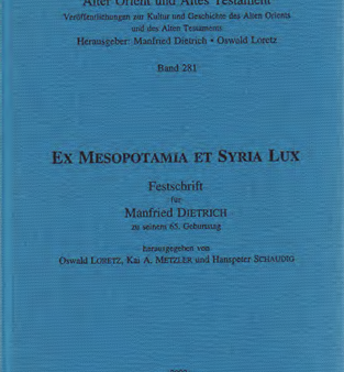 Ex Mesopotamia et Syria Lux Festschrift für Manfried Dietrich zu seinem 65. Geburtstag. (AOAT 281) Sale