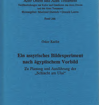 Ein assyrisches Bildexperiment nach ägyptischem Vorbild. Zu Planung und Ausführung der  Schlacht am Ulai . (AOAT 266) Online Hot Sale