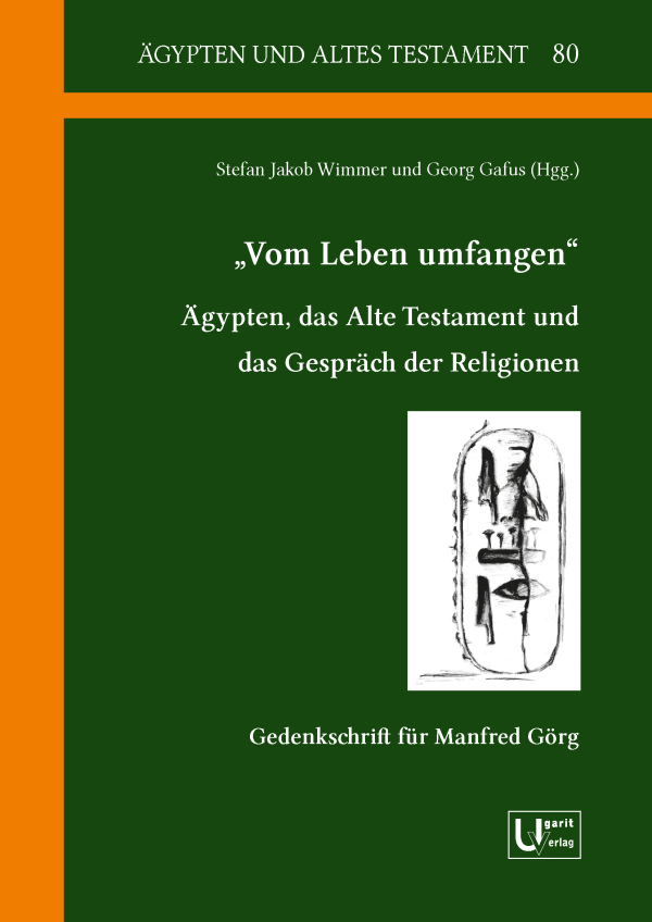 Vom Leben umfangen . Ägypten, das Alte Testament und das Gespräch der Religionen Gedenkschrift für Manfred Görg. (ÄAT 80) Hot on Sale