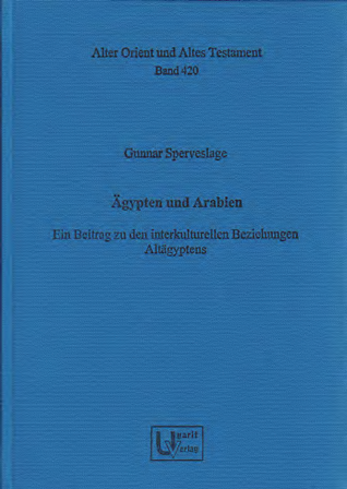 Ägypten und Arabien. Ein Beitrag zu den interkulturellen Beziehungen Altägyptens. (AOAT 420) Online Sale