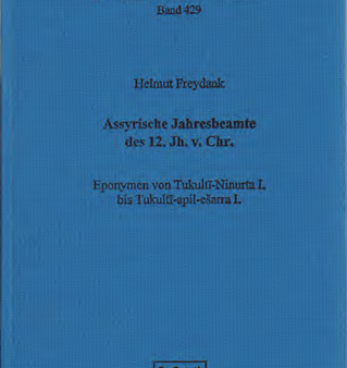 Assyrische Jahresbeamte des 12. Jh. v. Chr. Eponymen von Tukultī-Ninurta I. bis Tukultī-apil-ešarra I. (AOAT 429) Online