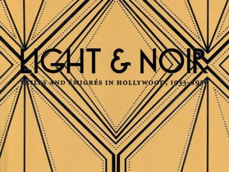 Light & Noir: Exiles and Émigrés in Hollywood, 1933–1950 Sale